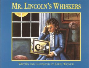 Mr. Lincoln’s Whiskers By Karen B. Winnick