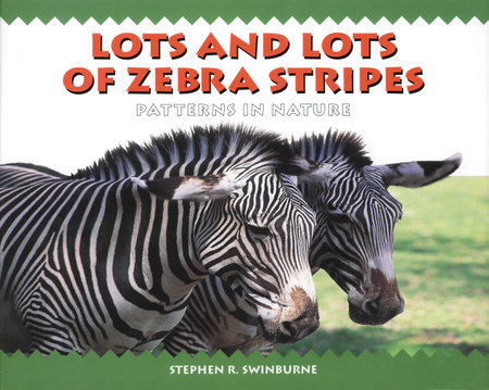 Lots and Lots of Zebra Stripes By Stephen R. Swinburne