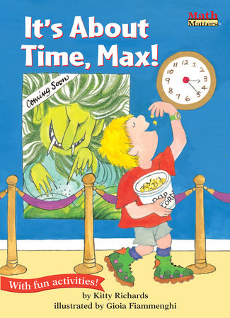 It’s About Time, Max! By Kitty Richards; illustrated by Gioia Fiammenghi