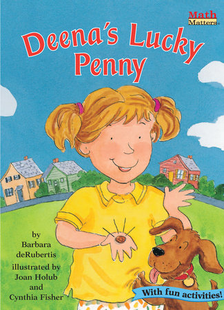 Deena’s Lucky Penny By Barbara deRubertis; illustrated by Joan Holub and Cynthia Fisher