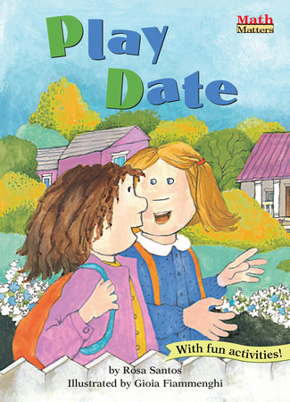 Play Date By Rosa Santos; illustrated by Gioia Flammenghi