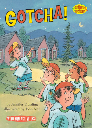 Gotcha! By Jennifer Dussling; illustrated by John Nez