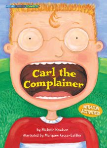 Carl the Complainer By Michelle Knudsen; illustrated by Maryann Cocca-Leffler