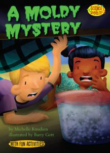 A Moldy Mystery By Michelle Knudsen; illustrated by Barry Gott