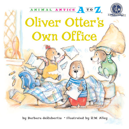 Oliver Otter’s Own Office By Barbara deRubertis; illustrated by R.W. Alley