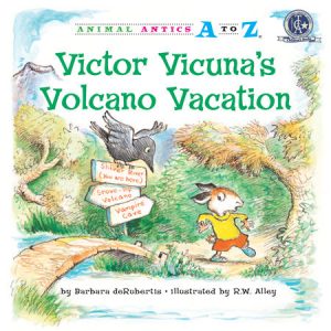 Victor Vicuna’s Volcano Vacation By Barbara deRubertis; illustrated by R.W. Alley