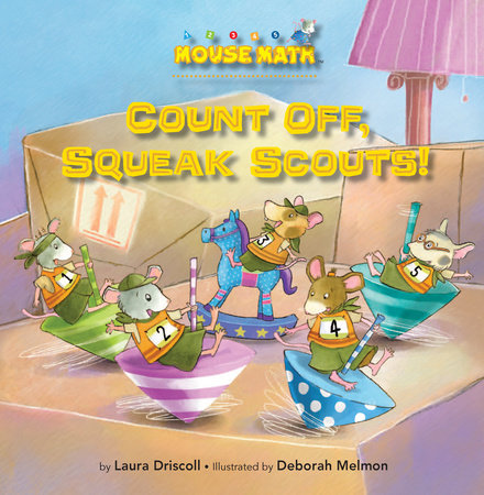 Count Off, Squeak Scouts! By Laura Driscoll; illustrated by Deborah Melmon