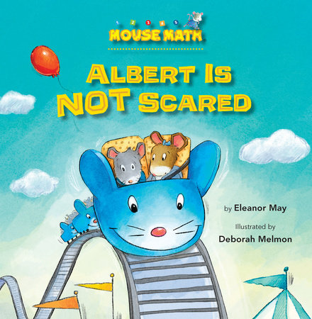 Albert Is NOT Scared By Eleanor May; illustrated by Deborah Melmon