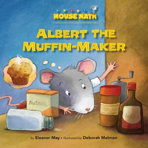 Albert the Muffin-Maker By Eleanor May; illustrated by Deborah Melmon