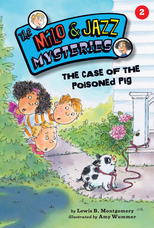 The Case of the Poisoned Pig By Lewis B. Montgomery; illustrated by Amy Wummer