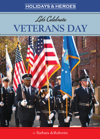 Let’s Celebrate Veterans Day By Barbara deRubertis