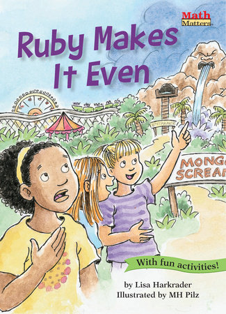 Ruby Makes It Even! By Lisa Harkrader; illustrated by M.H. Pilz