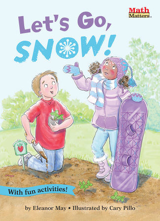Let’s Go, Snow! By Eleanor May; illustrated by Cory Pillo