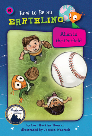 Alien in the Outfield (Book 6) By Lori Haskins Houran; illustrated by Jessica Warrick