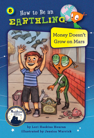 Money Doesn’t Grow on Mars (Book 8) By Lori Haskins Houran; illustrated by Jessica Warrick