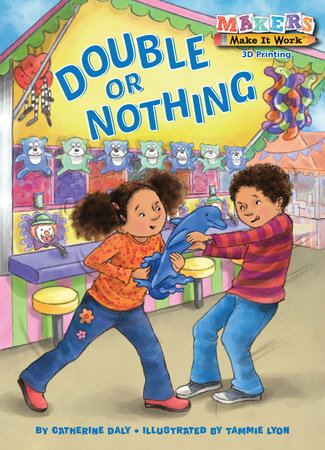 Double or Nothing By Catherine Daly; illustrated by Tammie Lyon