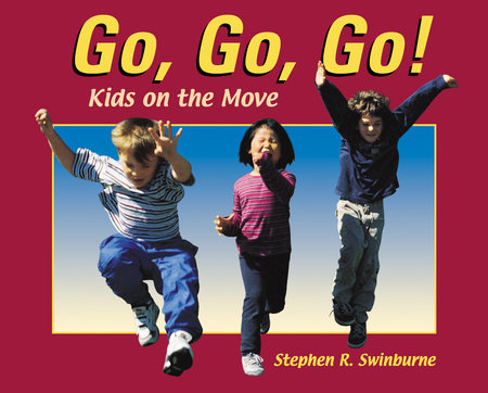 Go, Go, Go! By Stephen R. Swinburne