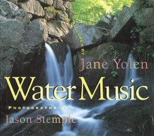 Water Music By Jane Yolen; Photographs by Jason Stemple