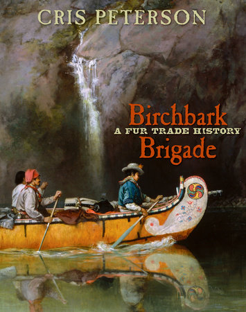 Birchbark Brigade By Cris Peterson