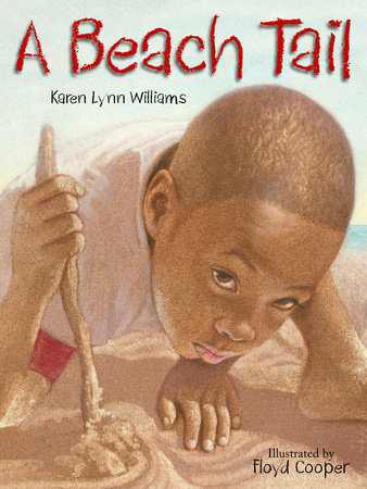 A Beach Tail By Karen Lynn Williams; Illustrated by Floyd Cooper