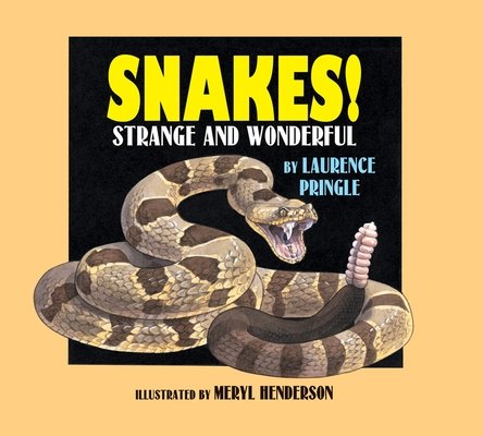 Snakes! By Laurence Pringle; Illustrated by Meryl Learnihan Henderson