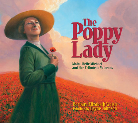 The Poppy Lady By Barbara E. Walsh; Illustrated by Layne Johnson