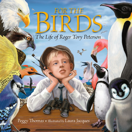 For the Birds By Peggy Thomas; Illustrated by Laura Jacques