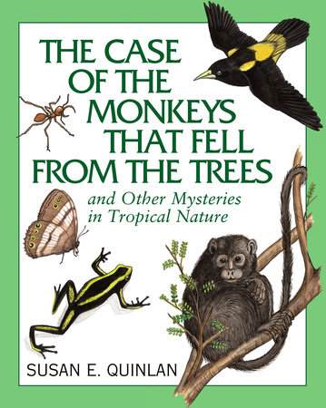 The Case of the Monkeys That Fell from the Trees By Susan E. Quinlan