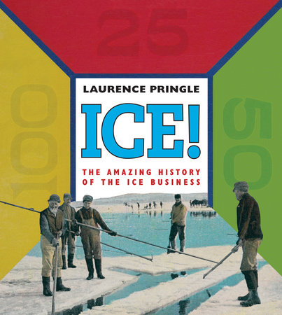 Ice! The Amazing History By Laurence Pringle