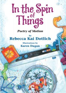 In the Spin of Things By Rebecca Kai Dotlich; Illustrated by Karen Dugan
