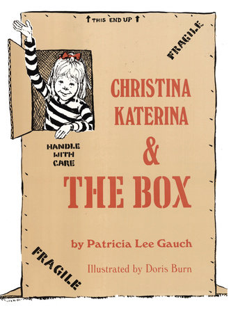 Christina Katerina and the Box By Patricia Lee Gauch; Illustrated by Doris Burns