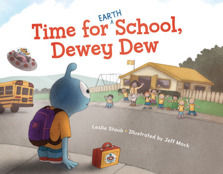 Time for (Earth) School, Dewey Dew By Leslie Staub; Illustrated by Jeff Mack