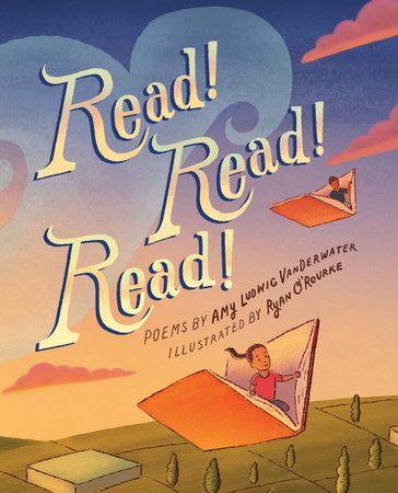 Read! Read! Read! By Amy Ludwig VanDerwater; Illustrated by Ryan O'Rourke