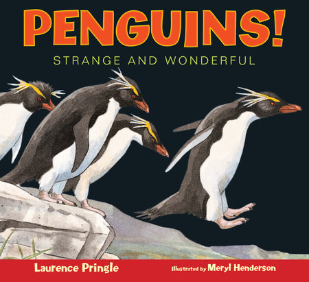 Penguins! By Laurence Pringle; Illustrated by Meryl Learnihan Henderson