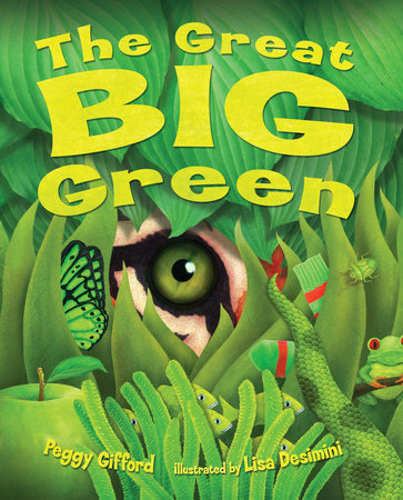 The Great Big Green By Peggy Gifford; Illustrated by Lisa Desimini