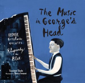 The Music in George’s Head By Suzanne Slade; Illustrated by Stacy Innerst