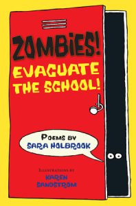 Zombies! Evacuate the School! By Sara E. Holbrook; Illustrated by Karen Sandstrom