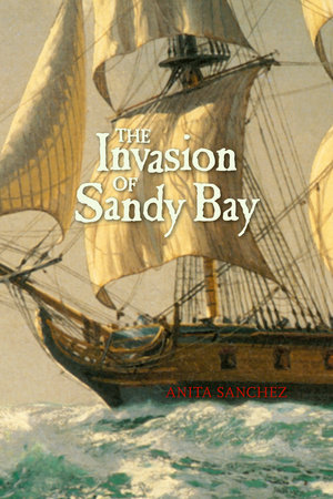The Invasion of Sandy Bay By Anita Sanchez