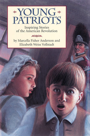 Young Patriots By Marcella Fisher Anderson and Elizabeth Weiss Vollstadt; Illustrated by Layne Johnson