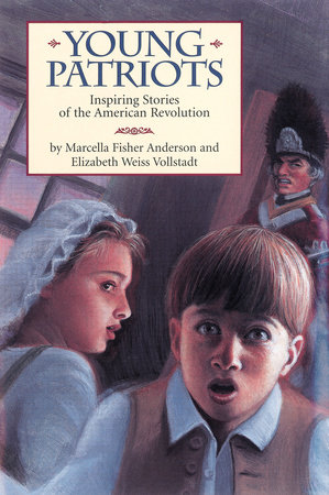 Young Patriots By Marcella Fisher Anderson and Elizabeth Weiss Vollstadt; Illustrated by Layne Johnson