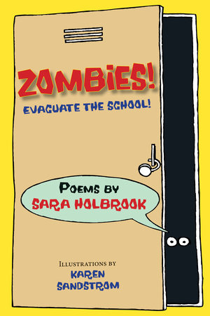Zombies! Evacuate the School! By Sara E. Holbrook; Illustrated by Karen Sandstrom