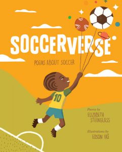 Soccerverse By Elizabeth Steinglass; Illustrated by Edson Ikê