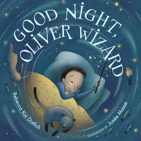 Good Night, Oliver Wizard By Rebecca Kai Dotlich; Illustrated by Josée Masse