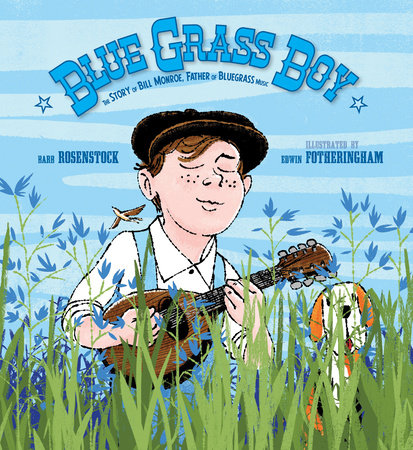 Blue Grass Boy By Barb Rosenstock; Illustrated by Edwin Fotheringham