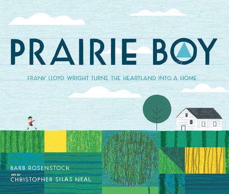 Prairie Boy By Barb Rosenstock; Illustrated by Christopher Silas Neal