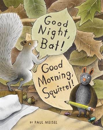 Good Night, Bat! Good Morning, Squirrel! By Paul Meisel