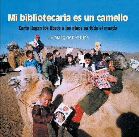 Mi bibliotecaria es un camello (My Librarian is a Camel) By Margriet Ruurs