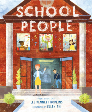 School People By Lee Bennett Hopkins; Illustrated by Ellen Shi