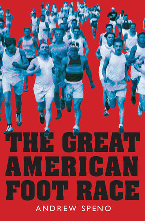 The Great American Foot Race By Andrew Speno
