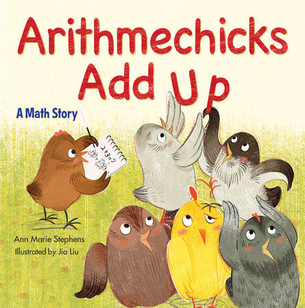 Arithmechicks Add Up By Ann Marie Stephens; Illustrated by Jia Liu